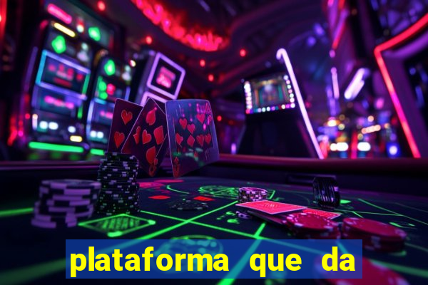 plataforma que da dinheiro pra jogar